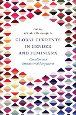 Globale Strömungen in den Bereichen Gender und Feminismus: Kanadische und internationale Perspektiven - Global Currents in Gender and Feminisms: Canadian and International Perspectives
