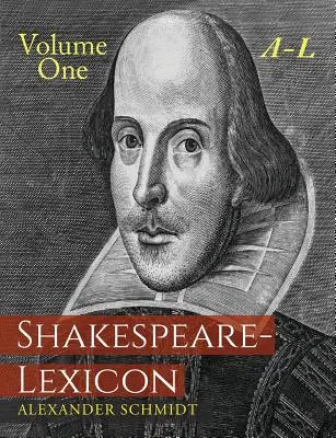 Shakespeare-Lexikon: Band 1 A-L: Ein vollständiges Wörterbuch aller englischen Wörter, Phrasen und Konstruktionen in den Werken des Dichters - Shakespeare-Lexicon: Volume One A-L: A Complete Dictionary of All the English Words, Phrases and Constructions in the Works of the Poet