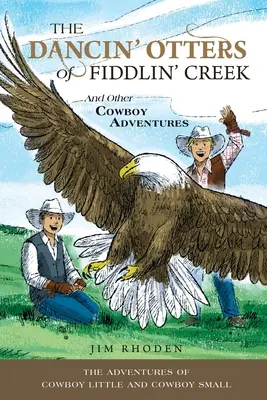 Die tanzenden Otter von Fiddlin' Creek und andere Cowboy-Abenteuer - The Dancin' Otters of Fiddlin' Creek and Other Cowboy Adventures