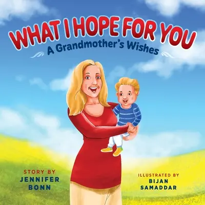 Was ich mir für dich wünsche: Die Wünsche einer Großmutter - What I Hope for You: A Grandmother's Wishes