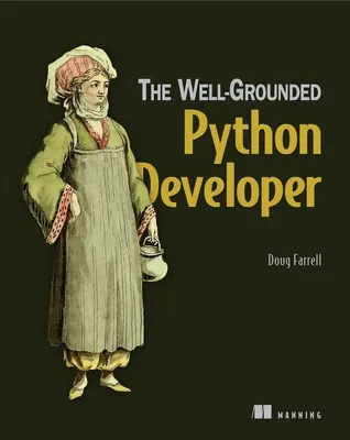Der erfahrene Python-Entwickler: Wie die Profis Python und Flask nutzen - The Well-Grounded Python Developer: How the Pros Use Python and Flask