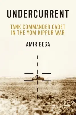 Unterströmung: Panzerkommandant Kadett im Jom-Kippur-Krieg - Undercurrent: Tank Commander Cadet in the Yom Kippur War