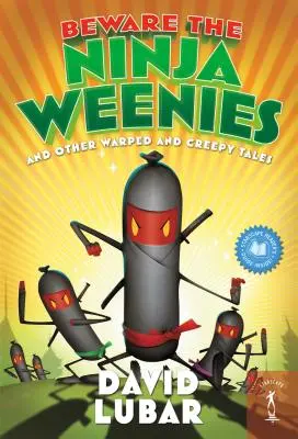 Hüte dich vor den Ninja Weenies: Und andere verrückte und gruselige Geschichten - Beware the Ninja Weenies: And Other Warped and Creepy Tales