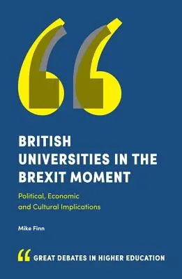 Britische Universitäten im Zeichen des Brexit: Politische, wirtschaftliche und kulturelle Implikationen - British Universities in the Brexit Moment: Political, Economic and Cultural Implications
