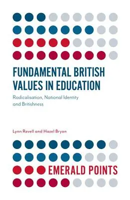 Britische Grundwerte im Bildungswesen: Radikalisierung, nationale Identität und Britentum - Fundamental British Values in Education: Radicalisation, National Identity and Britishness