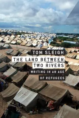Das Land zwischen zwei Flüssen: Schreiben in einem Zeitalter der Flüchtlinge - The Land Between Two Rivers: Writing in an Age of Refugees