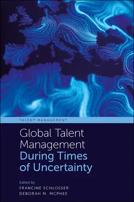 Globales Talentmanagement in Zeiten der Ungewissheit - Global Talent Management During Times of Uncertainty