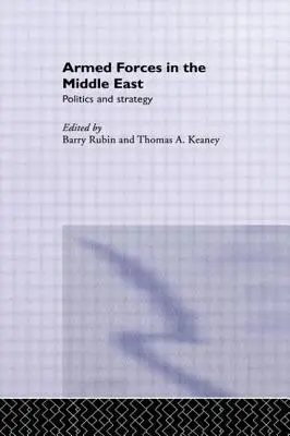 Streitkräfte im Nahen Osten: Politik und Strategie - Armed Forces in the Middle East: Politics and Strategy