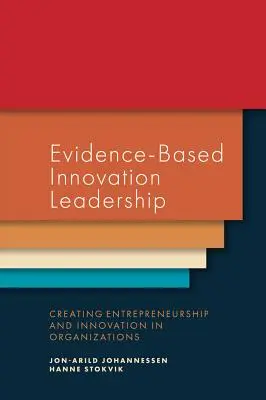 Evidenzbasierte Innovationsführerschaft: Förderung von Unternehmertum und Innovation in Organisationen - Evidence-Based Innovation Leadership: Creating Entrepreneurship and Innovation in Organizations