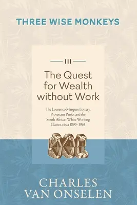 DIE SUCHE NACH REICHTUM OHNE ARBEIT - Band 3/Three Wise Monkeys - THE QUEST FOR WEALTH WITHOUT WORK - Volume 3/Three Wise Monkeys