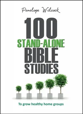 100 eigenständige Bibelstudien: Für das Wachstum gesunder Hauskreise - 100 Stand-Alone Bible Studies: To Grow Healthy Home Groups