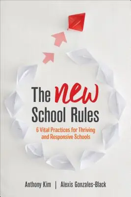 Die neuen Schulregeln: 6 wichtige Praktiken für blühende und reaktionsfähige Schulen - The New School Rules: 6 Vital Practices for Thriving and Responsive Schools