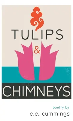 Tulpen und Schornsteine - Lyrik von e.e. cummings - Tulips and Chimneys - Poetry by e.e. cummings