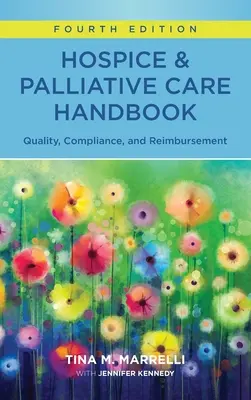 Handbuch der Hospiz- und Palliativversorgung, vierte Auflage: Qualität, Compliance und Kostenerstattung - Hospice & Palliative Care Handbook, Fourth Edition: Quality, Compliance, and Reimbursement