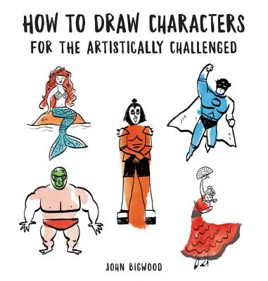 Zeichnen von Charakteren für künstlerisch Herausgeforderte - How to Draw Characters for the Artistically Challenged