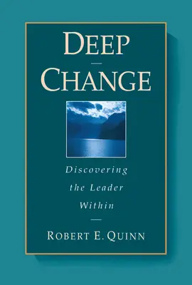 Tiefer Wandel: Die innere Führungskraft entdecken - Deep Change: Discovering the Leader Within