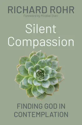 Stilles Mitgefühl: Gott in der Kontemplation finden - Silent Compassion: Finding God in Contemplation