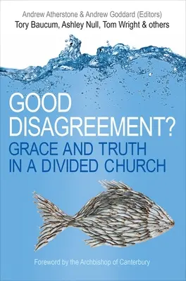 Good Disagreement?: Gnade und Wahrheit in einer gespaltenen Kirche - Good Disagreement?: Grace and Truth in a Divided Church