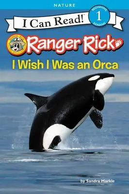 Ranger Rick: Ich wünschte, ich wäre ein Orca - Ranger Rick: I Wish I Was an Orca