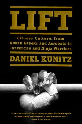 Aufzug: Fitnesskultur, von nackten Griechen und Akrobaten bis zu Jazzercise und Ninja-Kriegern - Lift: Fitness Culture, from Naked Greeks and Acrobats to Jazzercise and Ninja Warriors