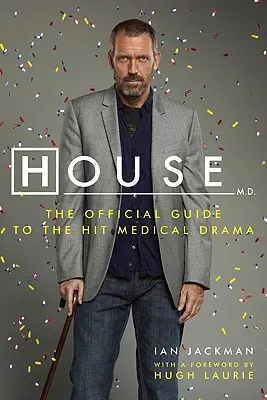House, M.D.: Der offizielle Leitfaden für das erfolgreiche Medizindrama - House, M.D.: The Official Guide to the Hit Medical Drama
