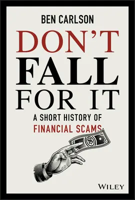 Fallen Sie nicht drauf rein: Eine kurze Geschichte des Finanzbetrugs - Don't Fall for It: A Short History of Financial Scams