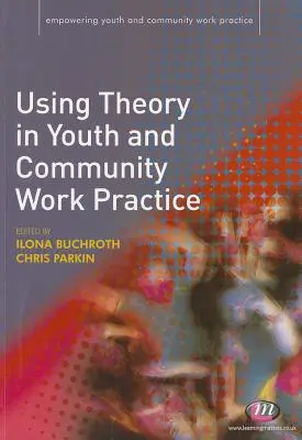 Anwendung der Theorie in der Praxis der Jugend- und Gemeinwesenarbeit - Using Theory in Youth and Community Work Practice