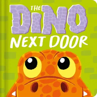 Der Dino von nebenan: Gepolstertes Pappbuch - The Dino Next Door: Padded Board Book
