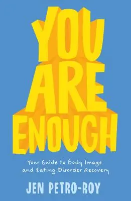 Du bist genug: Dein Leitfaden für die Genesung von Körperbild und Essstörung - You Are Enough: Your Guide to Body Image and Eating Disorder Recovery