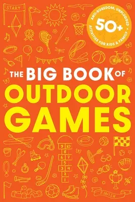 Das Buch der Outdoor-Spiele: 50+ langweilige Unplugged-Aktivitäten für Kinder und Familien - The Book of Outdoor Games: 50+ Antiboredom, Unplugged Activities for Kids and Families