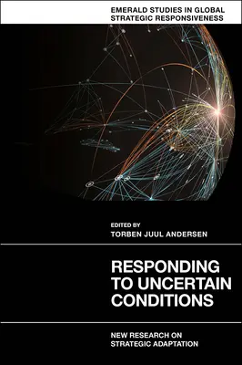 Reagieren auf unsichere Bedingungen: Neue Forschung zur strategischen Anpassung - Responding to Uncertain Conditions: New Research on Strategic Adaptation