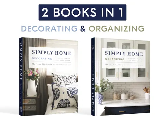 Simply Home: (2-in-1) Stilvolle und schöne Ideen für jeden Raum / Ruhige und geordnete Ideen für jeden Raum - Simply Home: (2-In-1) Stylish and Beautiful Ideas for Every Room / Peaceful and Orderly Ideas for Every Room