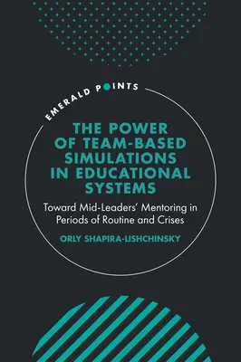 Die Macht der teambasierten Simulationen in Bildungssystemen: Mentoring für mittlere Führungskräfte in Zeiten von Routine und Krisen - The Power of Team-Based Simulations in Educational Systems: Toward Mid-Leaders' Mentoring in Periods of Routine and Crises