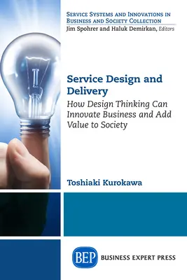 Design und Bereitstellung von Dienstleistungen: Wie Design Thinking die Wirtschaft erneuern und der Gesellschaft einen Mehrwert bieten kann - Service Design and Delivery: How Design Thinking Can Innovate Business and Add Value to Society