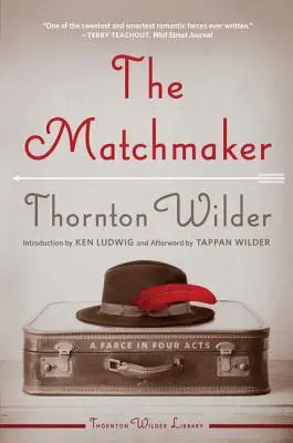 Der Ehestifter: Eine Farce in vier Akten - The Matchmaker: A Farce in Four Acts