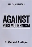 Gegen die Postmoderne - Eine marxistische Kritik (Callinicos Alex (University of York)) - Against Postmodernism - A Marxist Critique (Callinicos Alex (University of York))