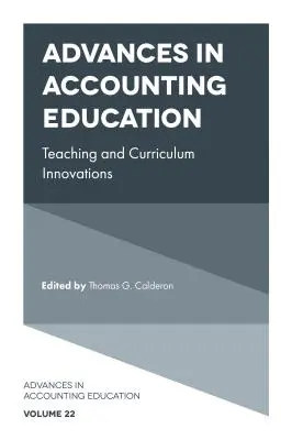 Fortschritte in der Ausbildung im Rechnungswesen: Innovationen in Lehre und Curriculum - Advances in Accounting Education: Teaching and Curriculum Innovations