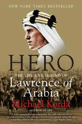 Held: Das Leben und die Legende von Lawrence von Arabien - Hero: The Life and Legend of Lawrence of Arabia