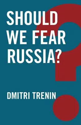 Sollten wir uns vor Russland fürchten? - Should We Fear Russia?