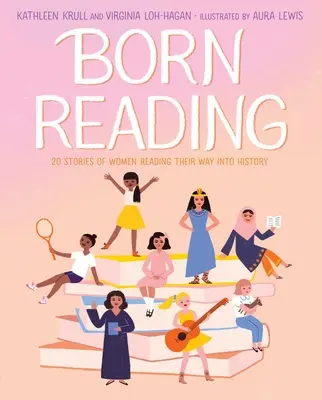 Geborenes Lesen: 20 Geschichten von Frauen, die sich in die Geschichte einlesen - Born Reading: 20 Stories of Women Reading Their Way Into History