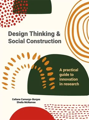Design Thinking und soziale Konstruktion: Ein praktischer Leitfaden für Innovation in der Forschung - Design Thinking and Social Construction: A Practical Guide to Innovation in Research