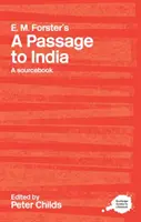 E.M. Forsters A Passage to India: A Routledge Study Guide and Sourcebook - E.M. Forster's a Passage to India: A Routledge Study Guide and Sourcebook