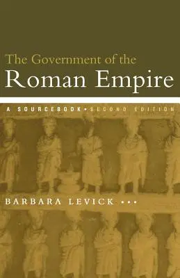 Die Regierung des Römischen Reiches: Ein Quellenbuch - The Government of the Roman Empire: A Sourcebook