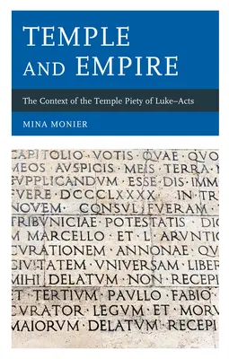 Tempel und Reich: Der Kontext der Tempelfrömmigkeit der Lukas-Akte - Temple and Empire: The Context of the Temple Piety of Luke-Acts