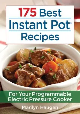 175 beste Instant-Pot-Rezepte: Für Ihren programmierbaren elektrischen Schnellkochtopf - 175 Best Instant Pot Recipes: For Your Programmable Electric Pressure Cooker