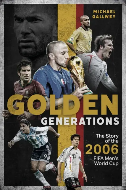 Goldene Generationen: Die Geschichte der Fußball-Weltmeisterschaft der Männer 2006 - Golden Generations: The Story of the 2006 Fifa Men's World Cup