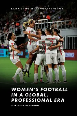 Frauenfußball in einer globalen, professionellen Ära - Women's Football in a Global, Professional Era