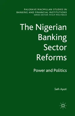 Die Reformen des nigerianischen Bankensektors: Macht und Politik - The Nigerian Banking Sector Reforms: Power and Politics