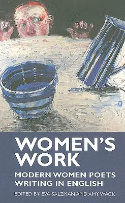 Die Arbeit der Frauen: Moderne Dichterinnen schreiben auf Englisch - Women's Work: Modern Women Poets Writing in English