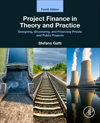 Projektfinanzierung in Theorie und Praxis: Planung, Strukturierung und Finanzierung privater und öffentlicher Projekte - Project Finance in Theory and Practice: Designing, Structuring, and Financing Private and Public Projects